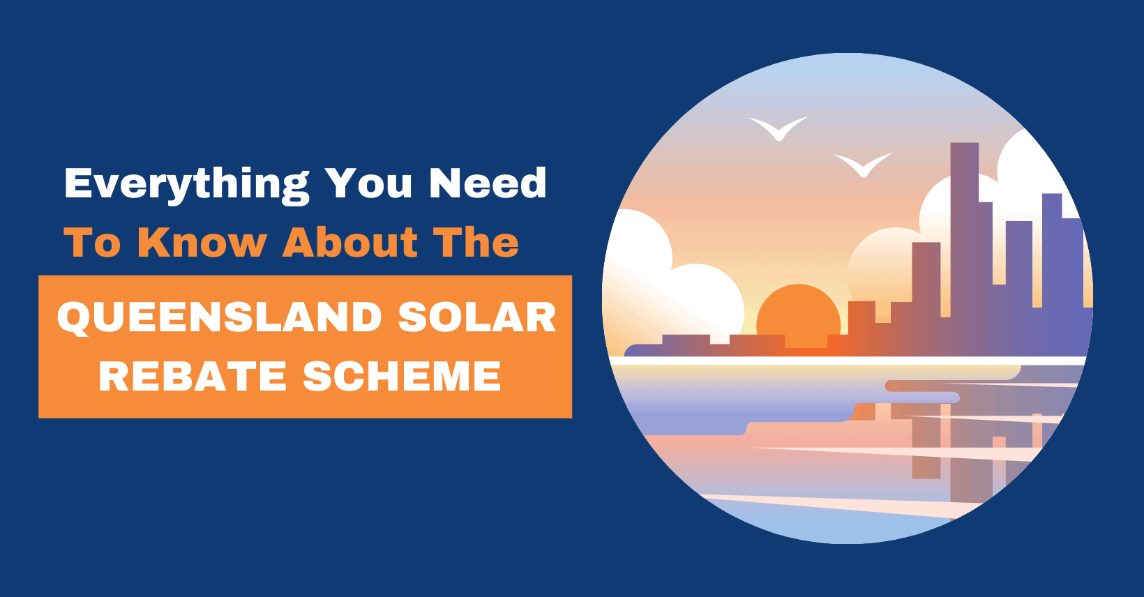 Government Solar Rebate QLD — Everything You Need to Know